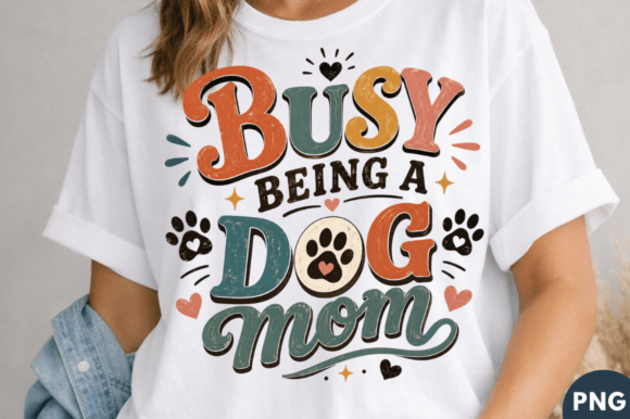 Busy Being a Dog Mom T-shirt PNG Design