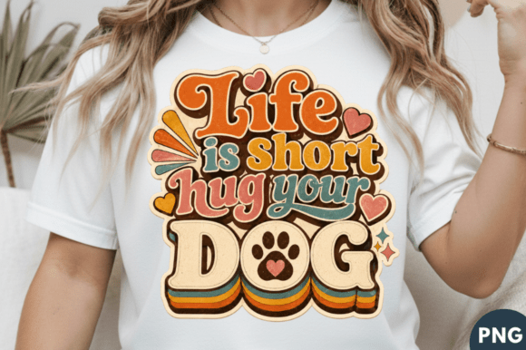 Life is Short Hug Your Dog T-shirt PNG: A Versatile Design for Creators