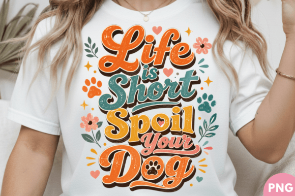 Life is Short Spoil Your Dog Colorful: A Creative Design Guide